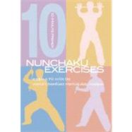 Nunchaku Exercises : Keeping Fit with the World's Deadliest ..., 9781592651023