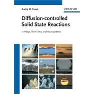 Diffusion-controlled Solid State Reactions : in Alloys, Thin..., 9783527631032