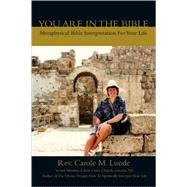 You Are in the Bible : Metaphysical Bible Interpretation for..., 9780595461035