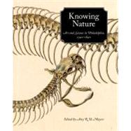 Knowing Nature : Art and Science in Philadelphia, 1740-1840, 9780300111040