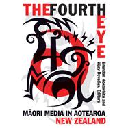 The Fourth Eye: Maori Media in Aotearoa New Zealand,9780816681044 The Fourth Eye: Maori Media in Aotearoa New Zealand,9780816681044