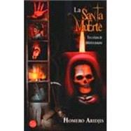 Santa Muerte : Terceto del Amor, las Mujeres, los Perros y l..., 9789707311046