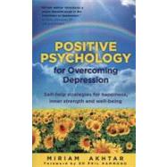 Positive Psychology for Overcoming Depression : Self-Help St..., 9781780281049