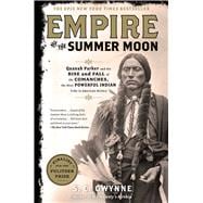 Empire of the Summer Moon : Quanah Parker and the Rise and F..., 9781416591054