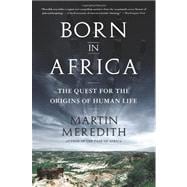 Born in Africa : The Quest for the Origins of Human Life, 9781610391054