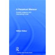 A Perpetual Menace: Nuclear Weapons and International Order, 9780415421058