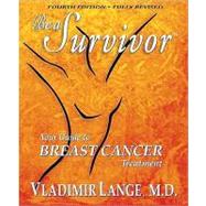 Be a Survivor : Your Guide to Breast Cancer Treatment, 9780966361063