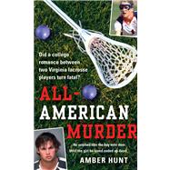 All-American Murder : The True Story of Two Virginia Lacross..., 9780312541064