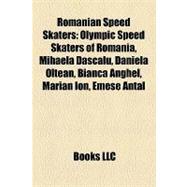Romanian Speed Skaters : Olympic Speed Skaters of Romania, M..., 9781157931065