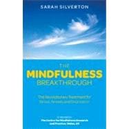 The Mindfulness Breakthrough The Revolutionary Approach to D..., 9781780281070