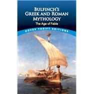 Bulfinch's Greek and Roman Mythology The Age of Fable