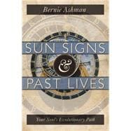 Sun Signs and Past Lives : Your Soul's Evolutionary Path, 9780738721071