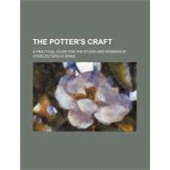 The Potter's Craft: A Practical Guide for the Studio and Wor..., 9780217631075