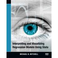 Interpreting and Visualizing Regression Models Using Stata, 9781597181075