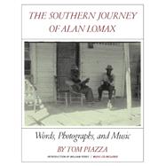 Southern Journey of Alan Lomax : Words, Photographs, and Mus..., 9780393081077