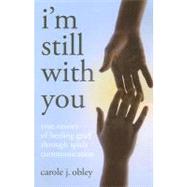 I'm Still with You: True Stories of Healing Grief Through Sp..., 9781846941078