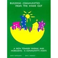 Building Communities from the Inside Out : A Path Toward Finding and Mobilizing a Community's Assets,9780879461089 Building Communities from the Inside Out : A Path Toward Finding and Mobilizing a Community's Assets,9780879461089