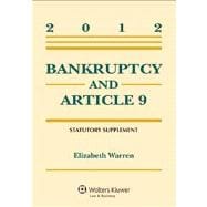 Bankruptcy and Article 9 : 2012 Statutory Supplement,9781454811091 Bankruptcy and Article 9 : 2012 Statutory Supplement,9781454811091
