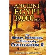 Ancient Egypt 39,000 Bce: The History, Technology, and Philo..., 9781591431091