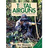 Total Airguns: The Complete Guide to Hunting With Air Rifles, 9781846891106