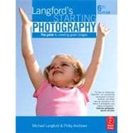 Langford's Starting Photography : The Guide to Creating Grea..., 9780240521107