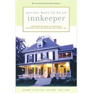 So, You Want to Be an Innkeeper: The Definitive Guide to Ope..., 9780811841108