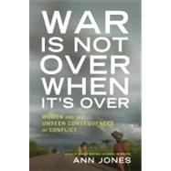 War Is Not over When It's Over : Women Speak Out from the Ru..., 9780805091113