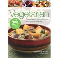 Vegetarian : Create Great-Tasting Dishes Through the Seasons, 9781606521113
