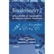Biocalorimetry 2 : Applications of Calorimetry in the Biolog..., 9780470011119