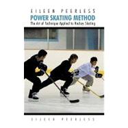 Eileen Peerless Power Skating Method: The Art of Technique A..., 9781450251136