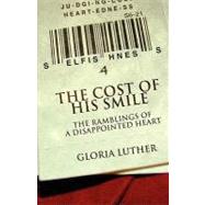 The Cost of His Smile: The Ramblings of a Disappointed Heart, 9781451221138