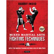 Mixed Martial Arts Fighting Techniques : Apply the Modern Tr..., 9780804841139