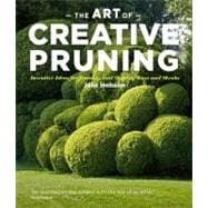 The Art of Creative Pruning: Inventive Ideas for Training an..., 9781604691146