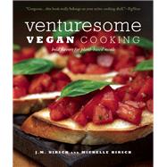 Venturesome Vegan Cooking : Bold Flavors for Plant-Based Mea..., 9781572841147