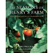 The Seasons on Henry's Farm A Year of Food and Life on a Sus..., 9781572841154
