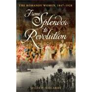 From Splendor to Revolution: The Romanov Women, 1847--1928, 9780312371159