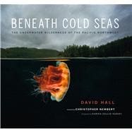 Beneath Cold Seas : The Underwater Wilderness of the Pacific..., 9780295991160