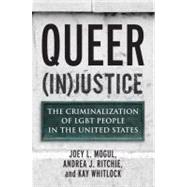 Queer (In)Justice : The Criminalization of Lgbt People in th..., 9780807051160