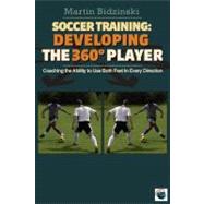 Soccer Training: Developing the 360 Degree Player: Coaching ..., 9781591641162
