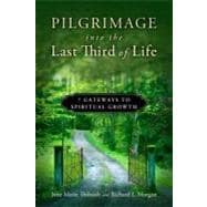 Pilgrimage into the Last Third of Life : 7 Gateways to Spiri..., 9780835811170