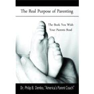 Real Purpose of Parenting: The Book You Wish Your Parents Re..., 9780981931173