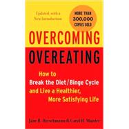 Overcoming Overeating : How to Break the Diet/Binge Cycle an..., 9780738211176