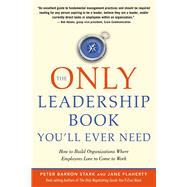 The Only Leadership Book You'll Ever Need: How to Build Orga..., 9781601631183