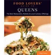 Food Lovers' Guide to Queens : The Best Restaurants, Markets..., 9780762781188