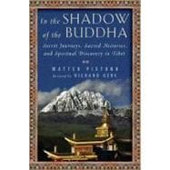 In the Shadow of the Buddha : Secret Journeys, Sacred Histor..., 9780525951193