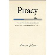 Piracy : The Intellectual Property Wars from Gutenberg to Ga..., 9780226401195