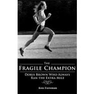 The Fragile Champion: Doris Brown Who Always Ran the Extra M..., 9781598861198
