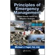Principles of Emergency Management: Hazard Specific Issues a..., 9781439871201