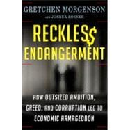 Reckless Endangerment : How Outsized Ambition, Greed, and Co..., 9780805091205