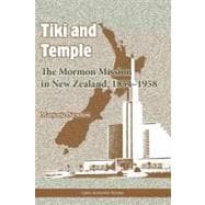 From Tiki to Temple : The Mormon Mission in New Zealand, 1854-1958,9781589581210 From Tiki to Temple : The Mormon Mission in New Zealand, 1854-1958,9781589581210